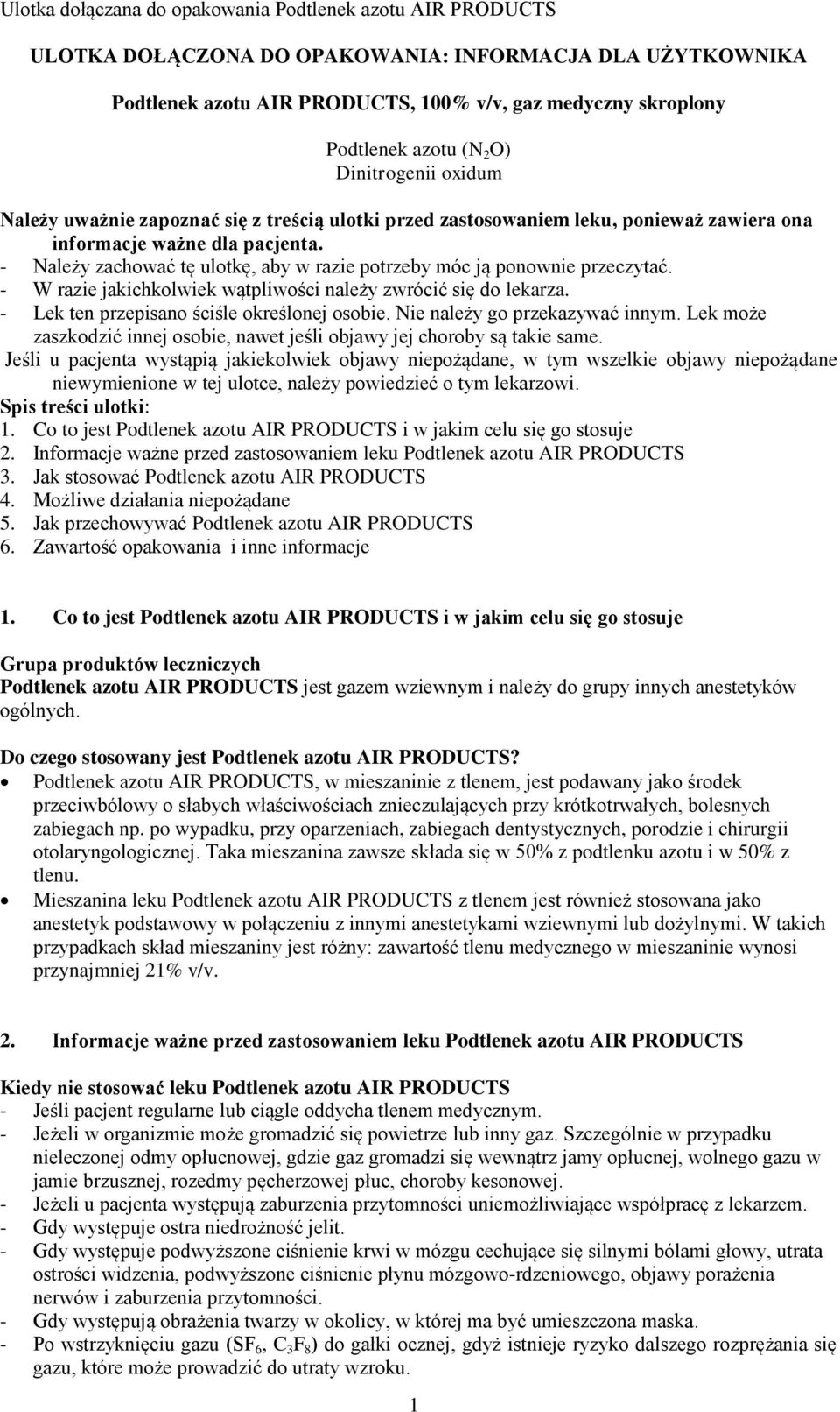 - W razie jakichkolwiek wątpliwości należy zwrócić się do lekarza. - Lek ten przepisano ściśle określonej osobie. Nie należy go przekazywać innym.