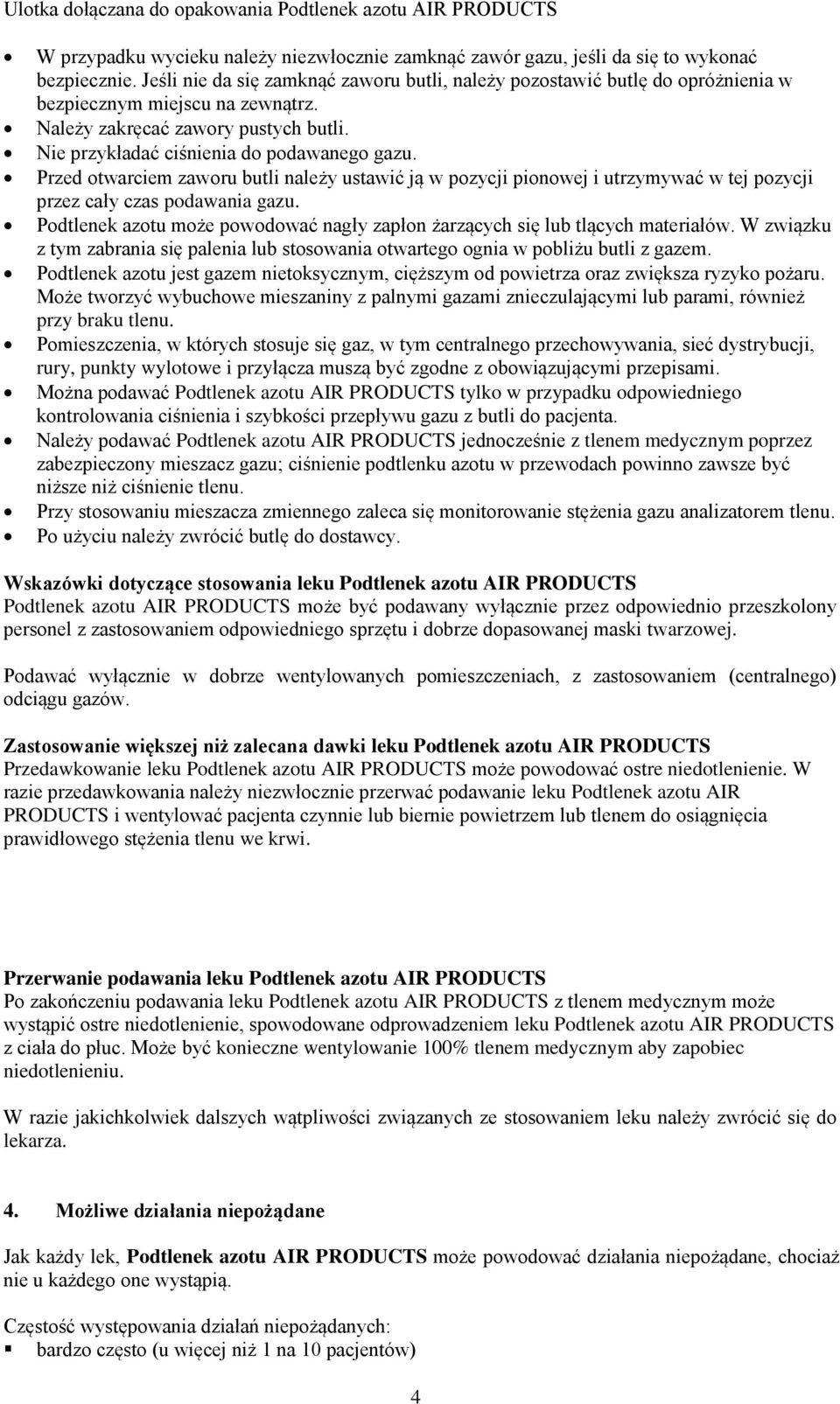 Przed otwarciem zaworu butli należy ustawić ją w pozycji pionowej i utrzymywać w tej pozycji przez cały czas podawania gazu.