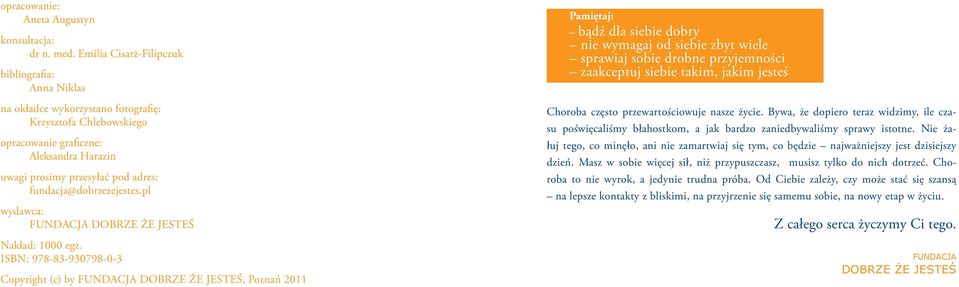 okładce wykorzystano fotografię: Krzysztofa hlebowskiego opracowanie graficzne: leksandra Harazin uwagi prosimy przesyłać pod adres: fundacja@dobrzezejestes.