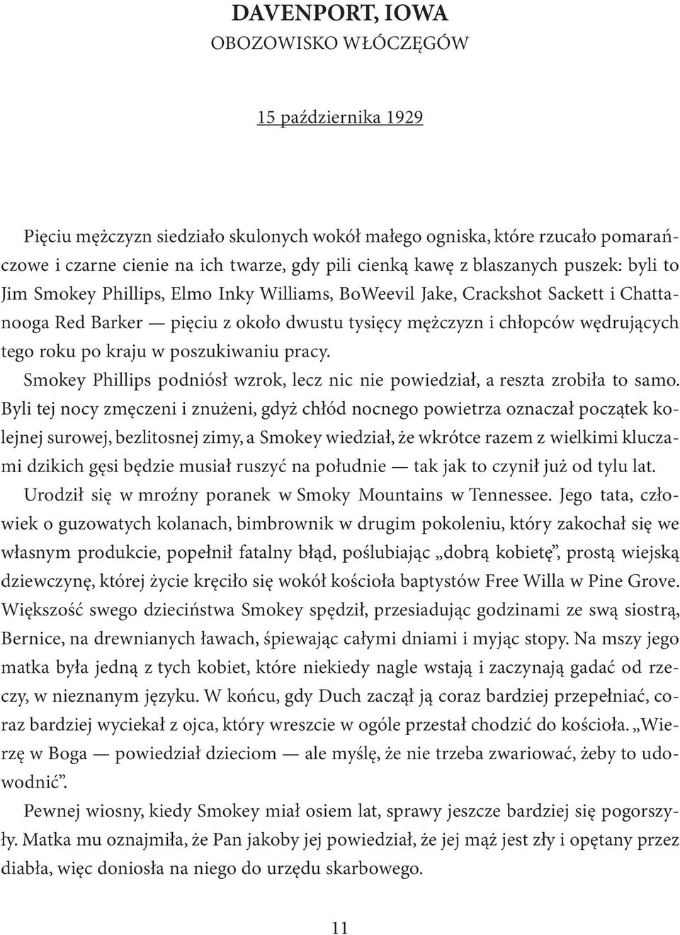 po kraju w poszukiwaniu pracy. Smokey Phillips podniósł wzrok, lecz nic nie powiedział, a reszta zrobiła to samo.