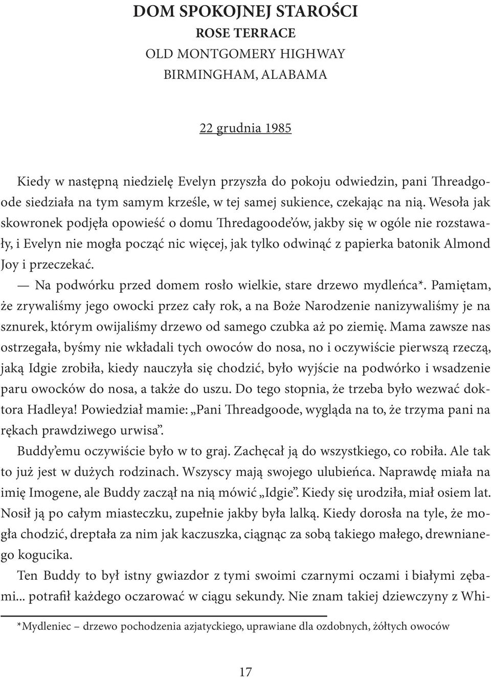 Wesoła jak skowronek podjęła opowieść o domu redagoode ów, jakby się w ogóle nie rozstawały, i Evelyn nie mogła począć nic więcej, jak tylko odwinąć z papierka batonik Almond Joy i przeczekać.