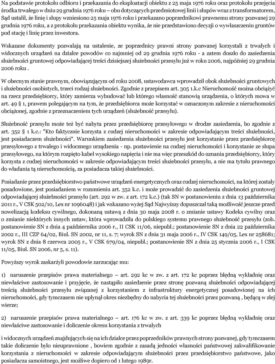 wynika, że nie przedstawiono decyzji o wywłaszczeniu gruntów pod stację i linię przez inwestora.