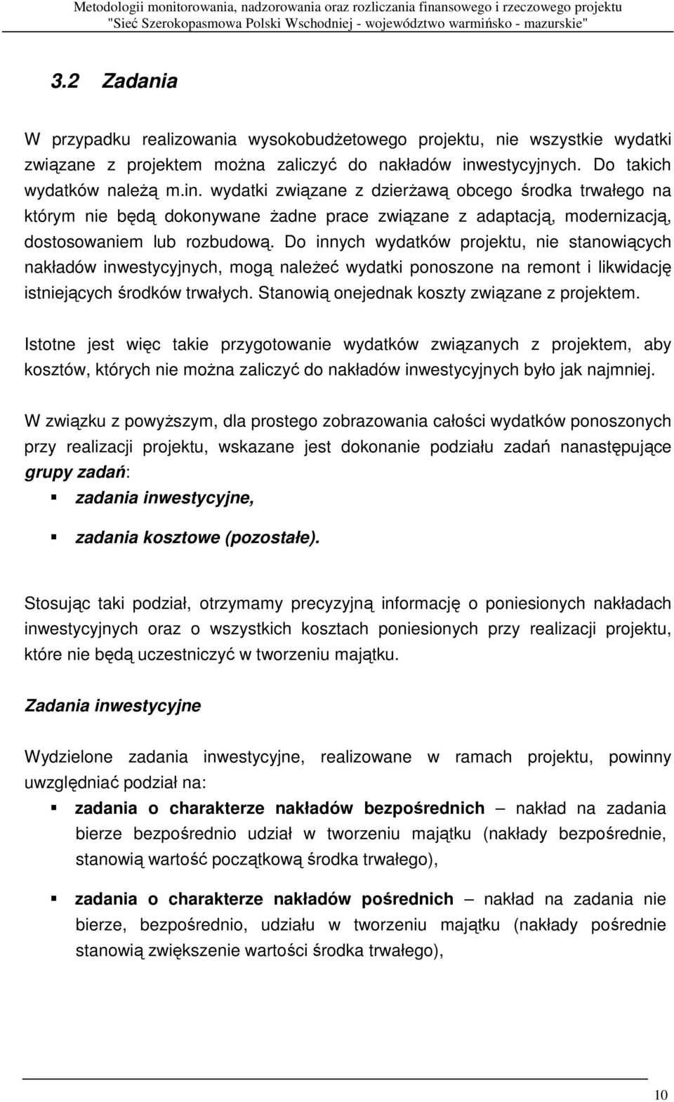 wydatki związane z dzierŝawą obcego środka trwałego na którym nie będą dokonywane Ŝadne prace związane z adaptacją, modernizacją, dostosowaniem lub rozbudową.