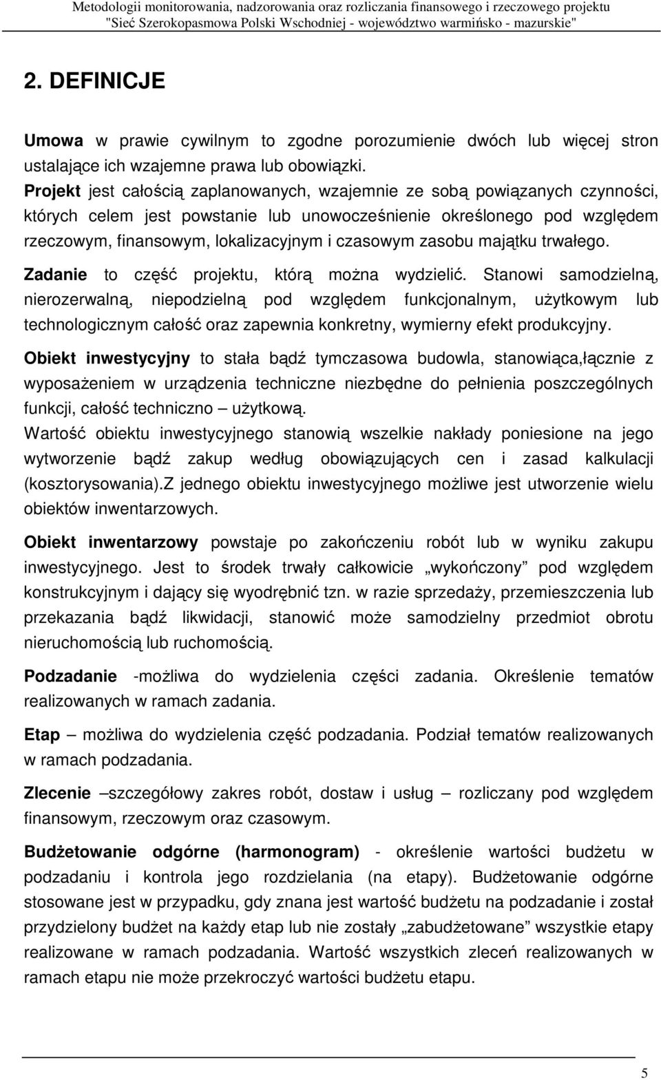 czasowym zasobu majątku trwałego. Zadanie to część projektu, którą moŝna wydzielić.