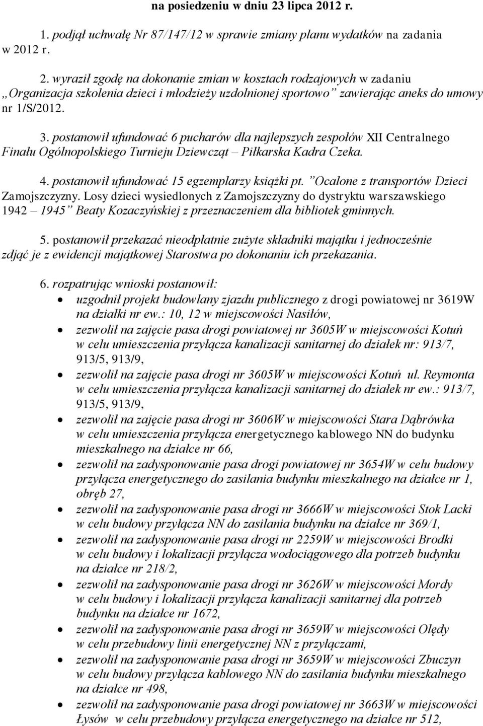 Ocalone z transportów Dzieci Zamojszczyzny. Losy dzieci wysiedlonych z Zamojszczyzny do dystryktu warszawskiego 1942 1945 Beaty Kozaczyńskiej z przeznaczeniem dla bibliotek gminnych. 5.