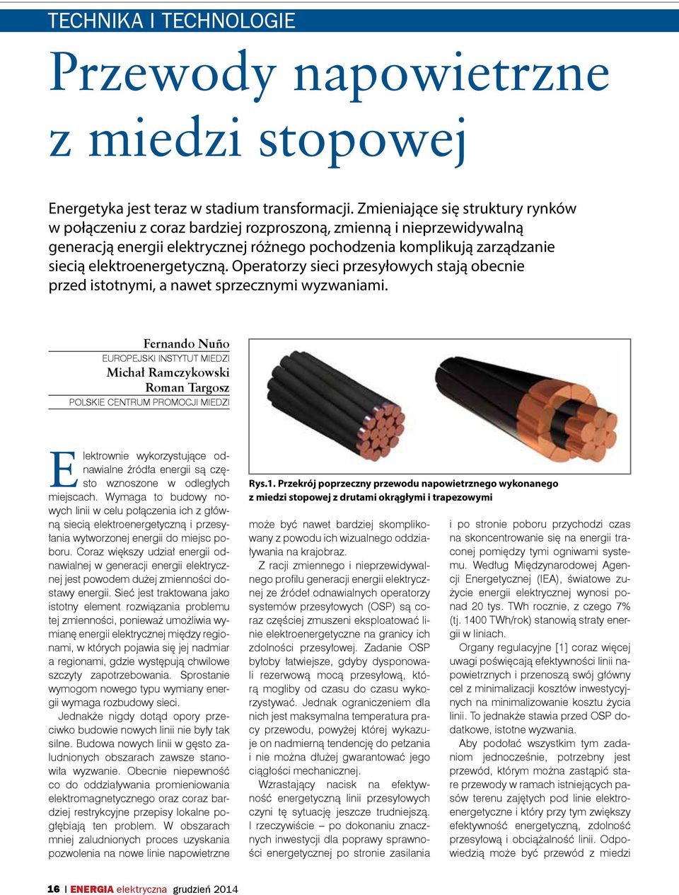 elektroenergetyczną. Operatorzy sieci przesyłowych stają obecnie przed istotnymi, a nawet sprzecznymi wyzwaniami.