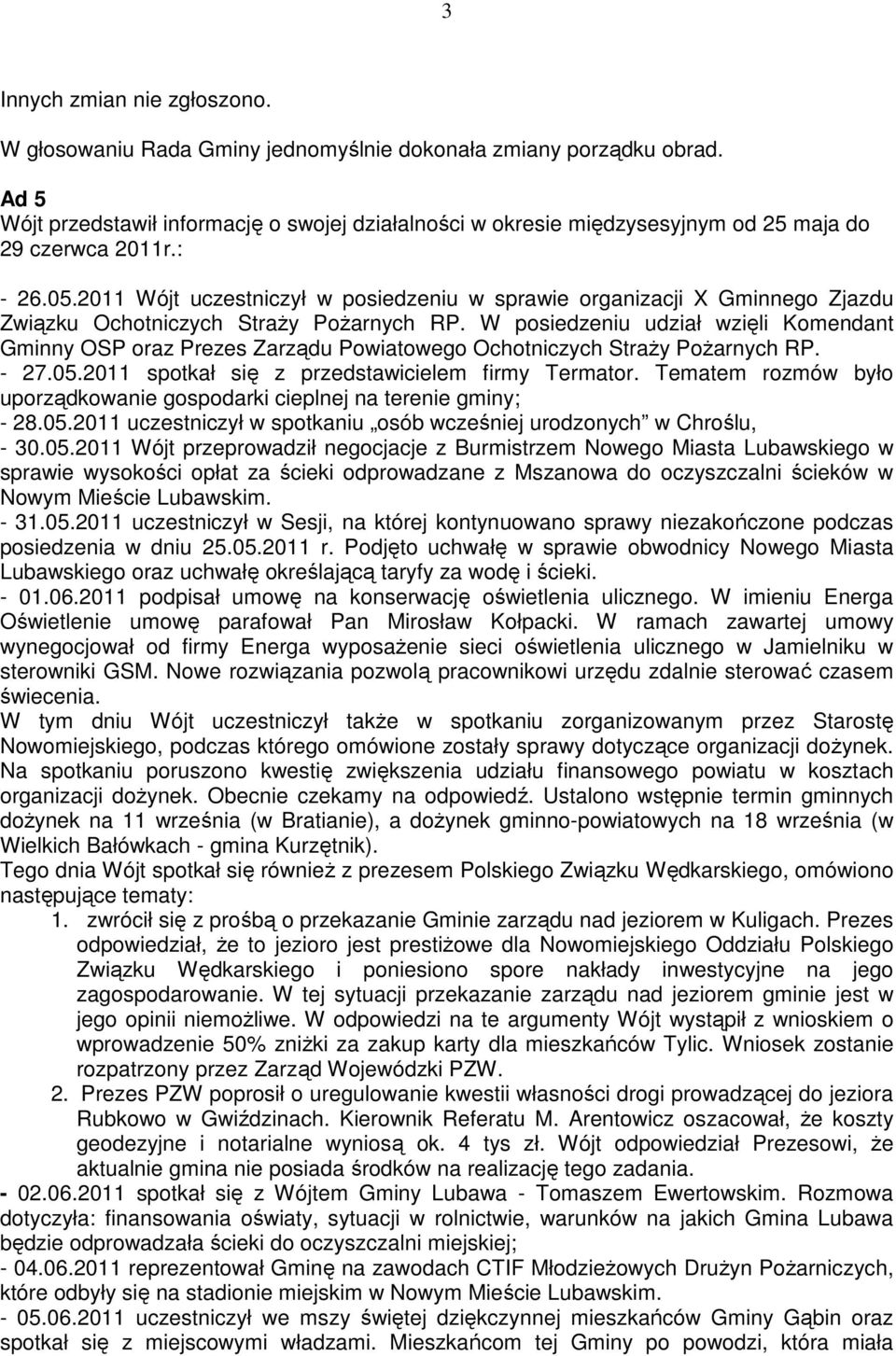 2011 Wójt uczestniczył w posiedzeniu w sprawie organizacji X Gminnego Zjazdu Związku Ochotniczych StraŜy PoŜarnych RP.