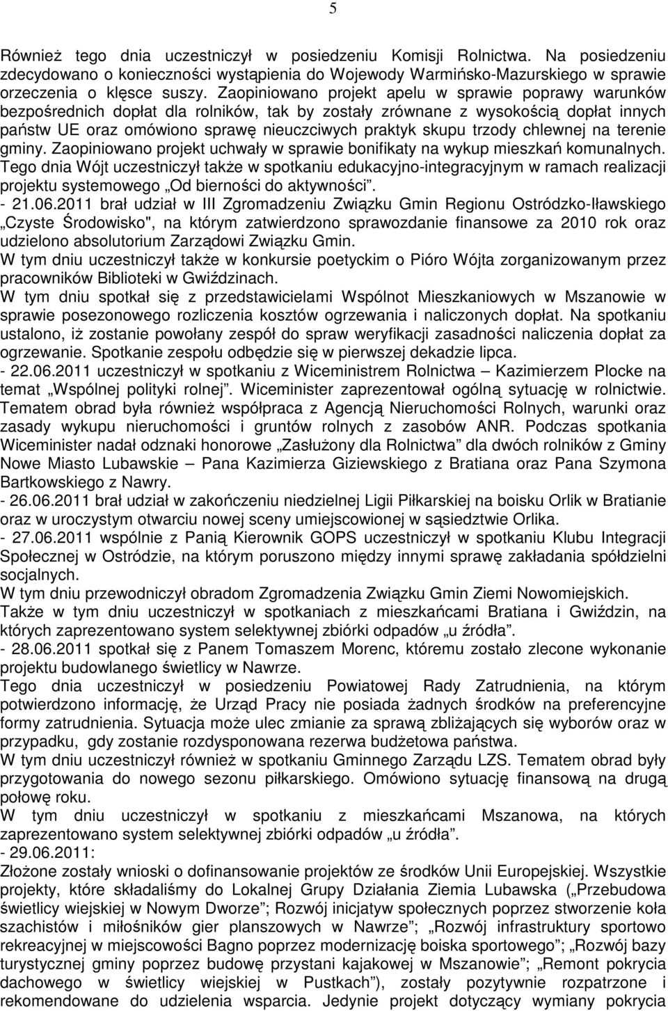 trzody chlewnej na terenie gminy. Zaopiniowano projekt uchwały w sprawie bonifikaty na wykup mieszkań komunalnych.