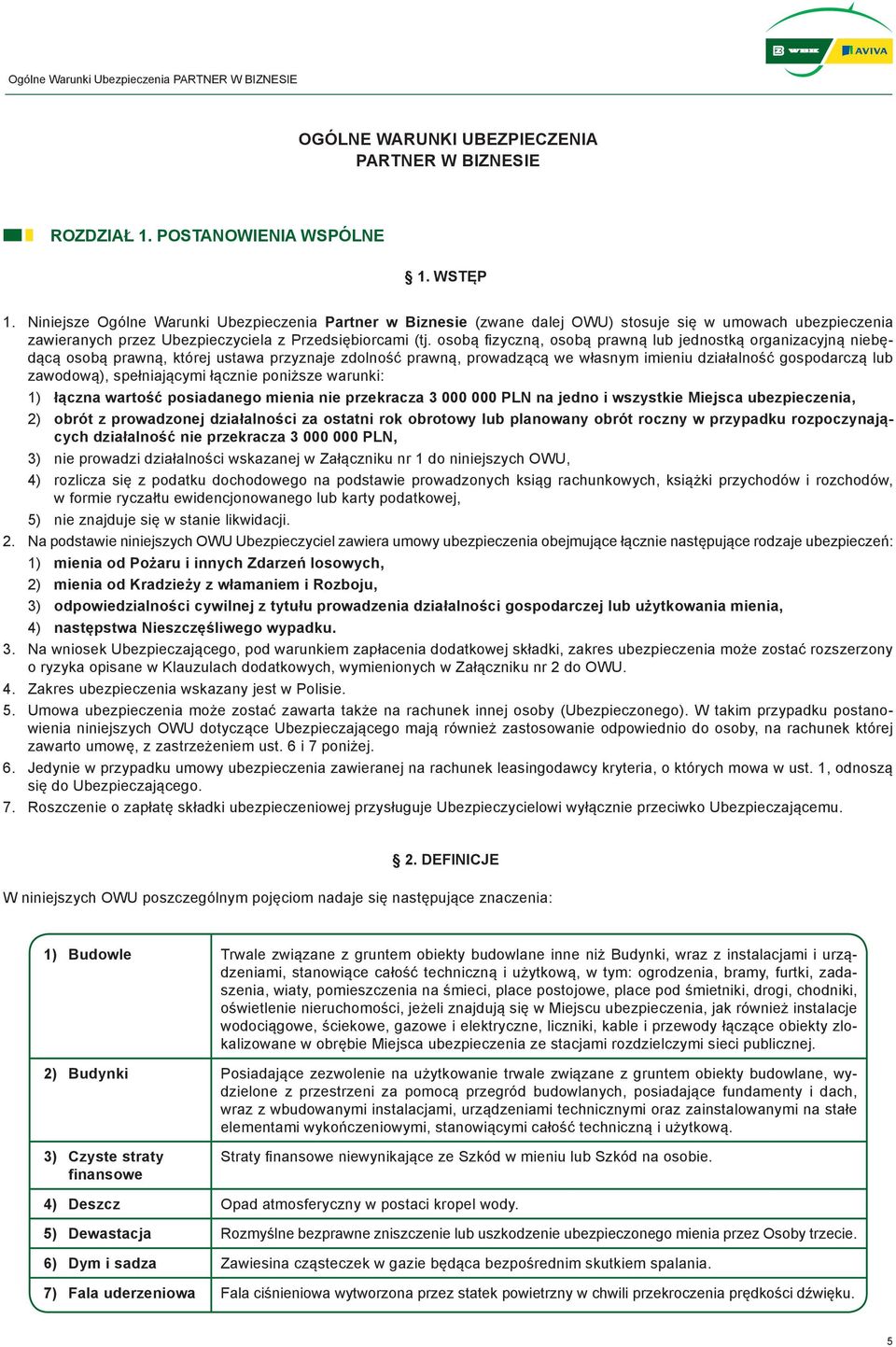 osobą fizyczną, osobą prawną lub jednostką organizacyjną niebędącą osobą prawną, której ustawa przyznaje zdolność prawną, prowadzącą we własnym imieniu działalność gospodarczą lub zawodową),