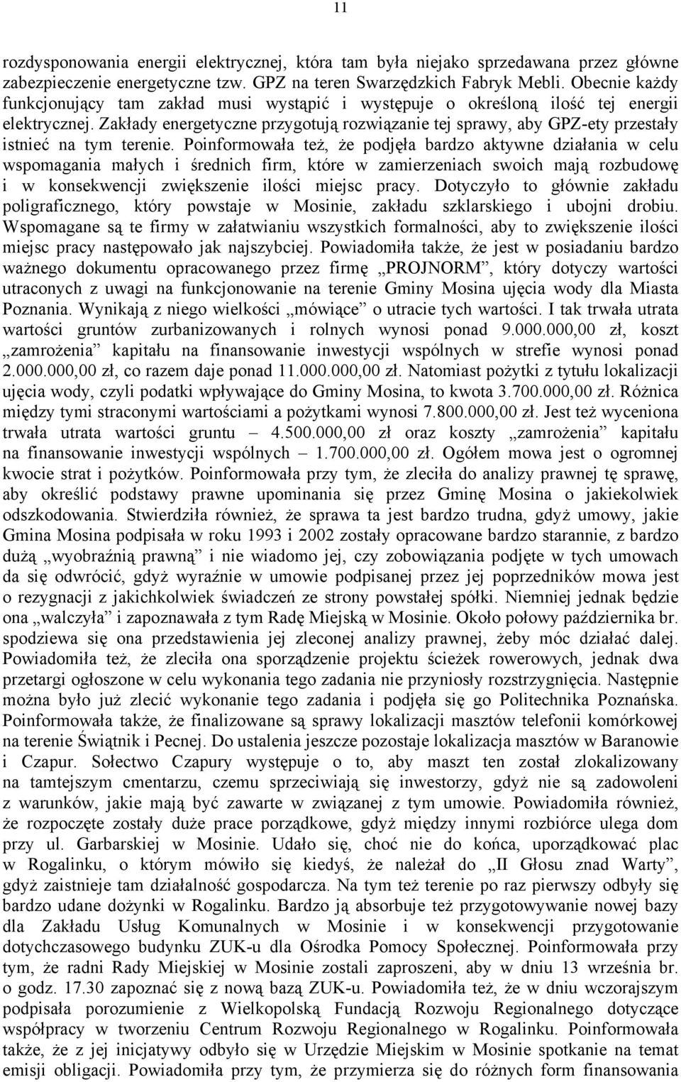 Zakłady energetyczne przygotują rozwiązanie tej sprawy, aby GPZ-ety przestały istnieć na tym terenie.