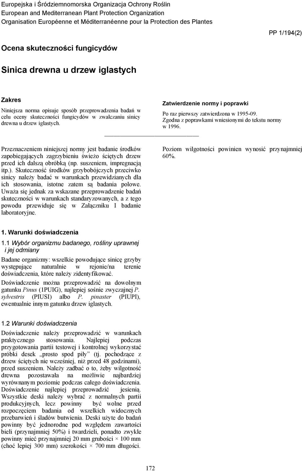 celu oceny skuteczności fungicydów w zwalczaniu sinicy Zgodna z poprawkami wniesionymi do tekstu normy drewna u drzew iglastych. w 1996.