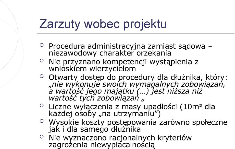 wartość jego majątku ( ) jest niższa niż wartość tych zobowiązań Liczne wyłączenia z masy upadłości (10m 2 dla każdej osoby na