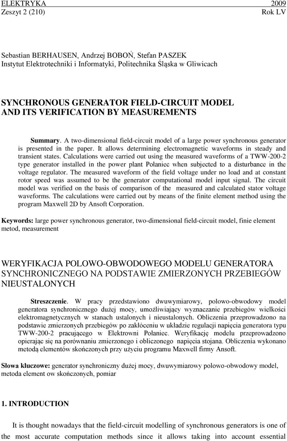 It allows determining electromagnetic waveforms in steady and transient states.