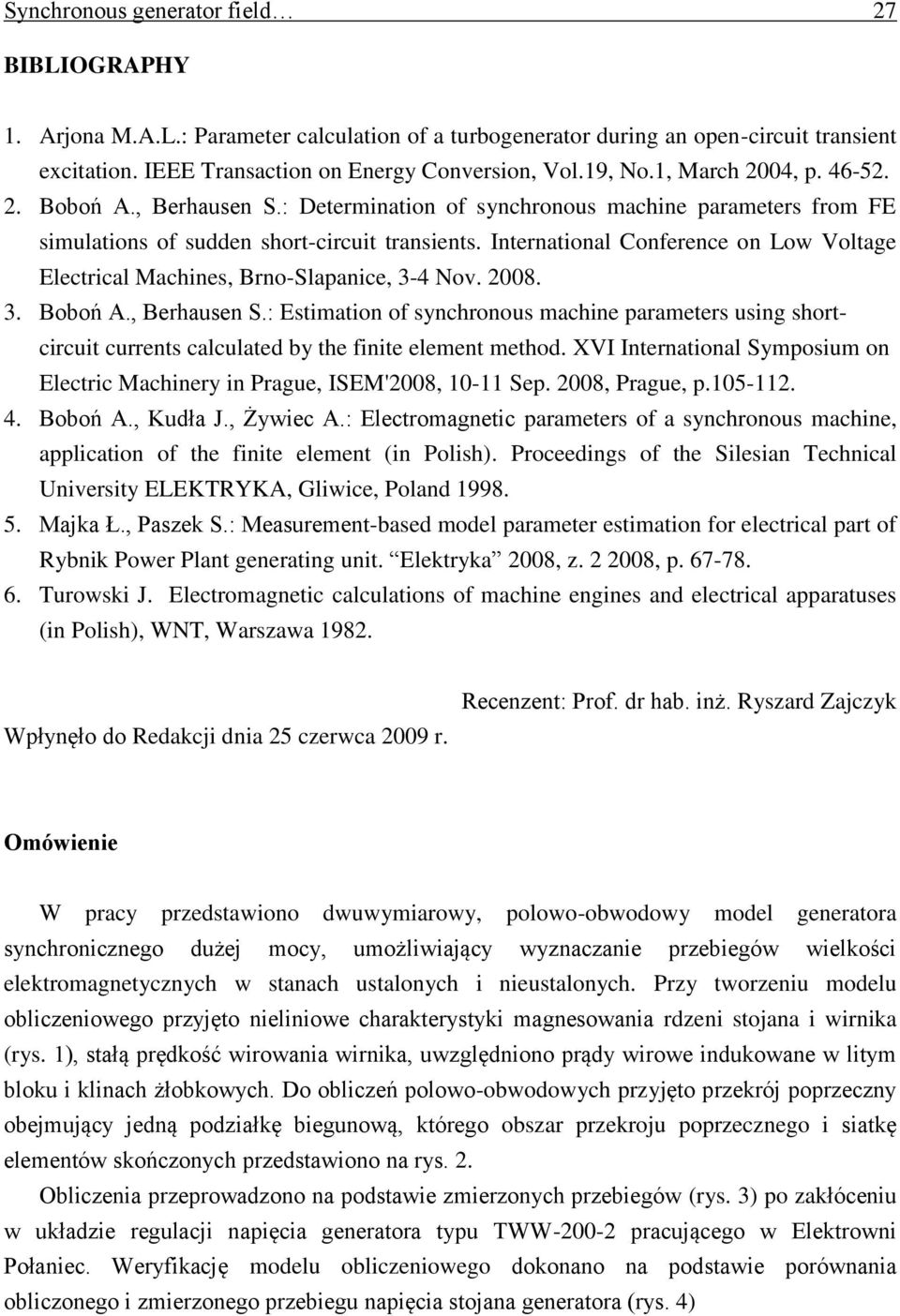 International Conference on Low Voltage Electrical Machines, Brno-Slapanice, 3-4 Nov. 2008. 3. Boboń A., Berhausen S.