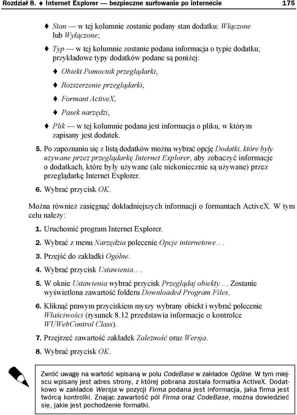 przykładowe typy dodatków podane są poniżej: Obiekt Pomocnik przeglądarki, Rozszerzenie przeglądarki, Formant ActiveX, Pasek narzędzi, Plik w tej kolumnie podana jest informacja o pliku, w którym