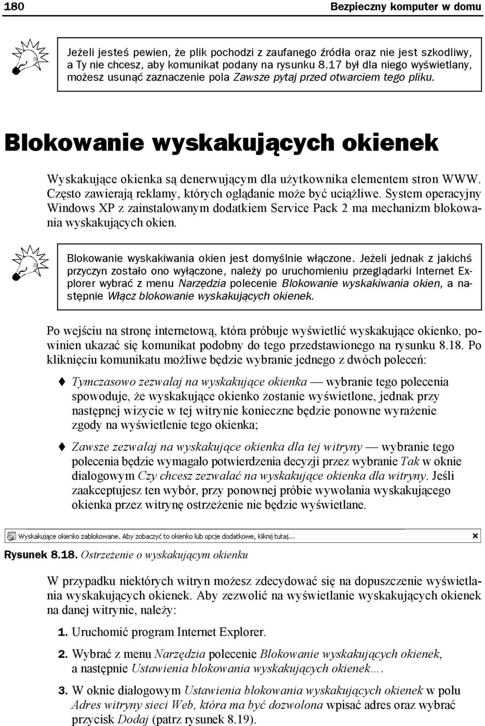 Blokowanie wyskakujących okienek Wyskakujące okienka są denerwującym dla użytkownika elementem stron WWW. Często zawierają reklamy, których oglądanie może być uciążliwe.