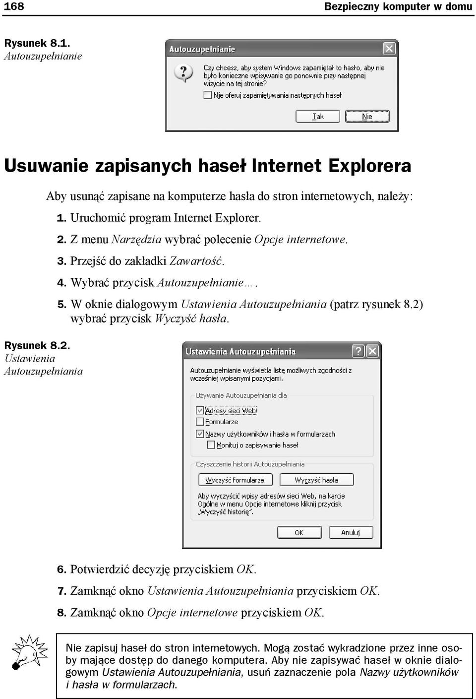 Przejść do zakładki Zawartość. 4. Wybrać przycisk Autouzupełnianie. 5. W oknie dialogowym Ustawienia Autouzupełniania (patrz rysunek 8.2) wybrać przycisk Wyczyść hasła. 6.