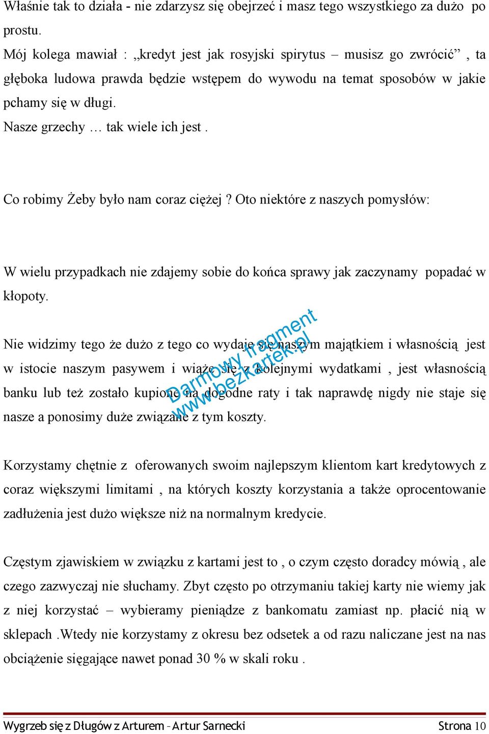 Nasze grzechy tak wiele ich jest. Co robimy Żeby było nam coraz ciężej? Oto niektóre z naszych pomysłów: W wielu przypadkach nie zdajemy sobie do końca sprawy jak zaczynamy popadać w kłopoty.