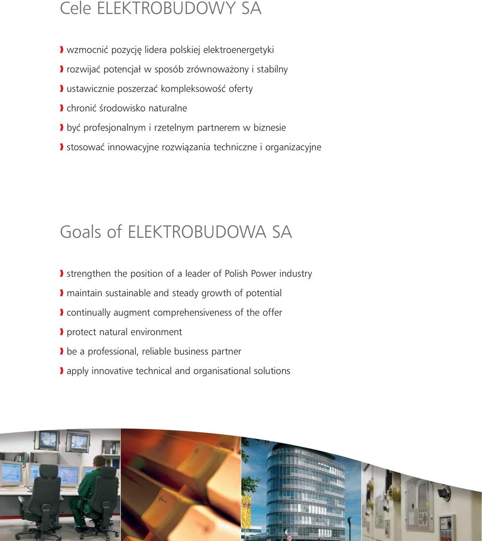 organizacyjne Goals of ELEKTROBUDOWA SA strengthen the position of a leader of Polish Power industry maintain sustainable and steady growth of potential