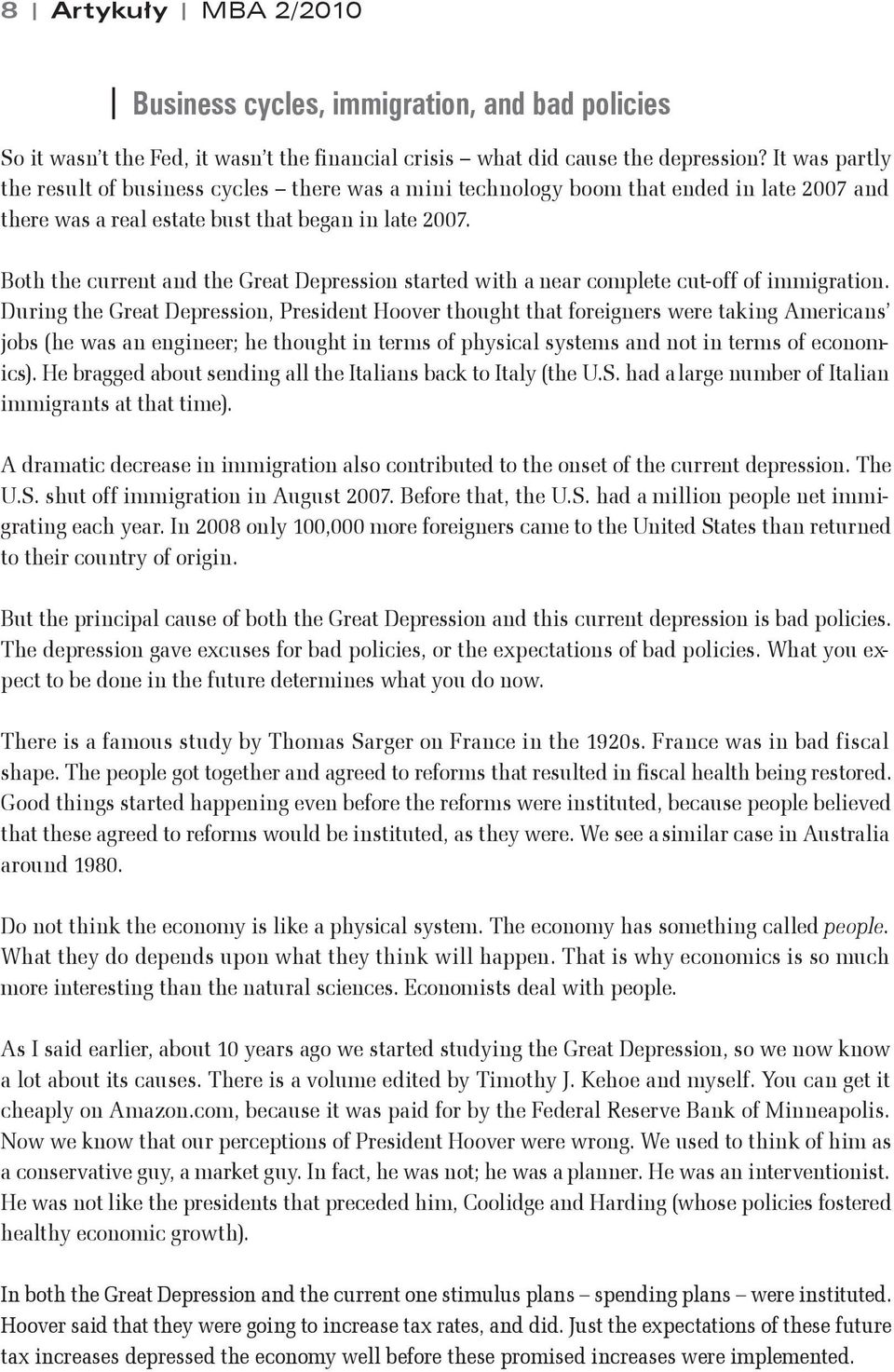 Both the current and the Great Depression started with a near complete cut-off of immigration.