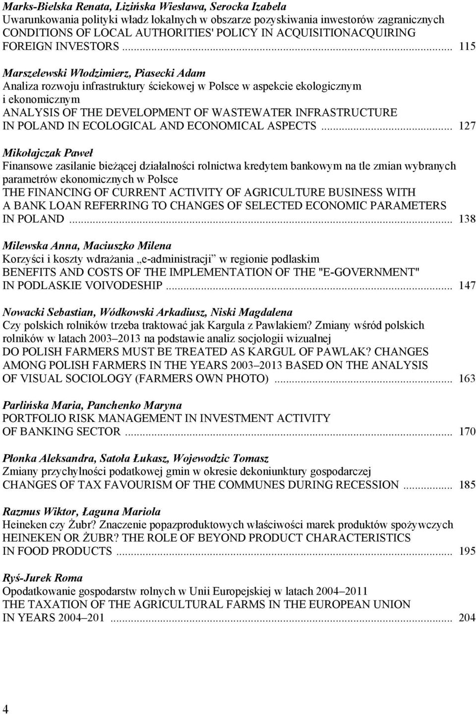 .. 115 Marszelewski Włodzimierz, Piasecki Adam Analiza rozwoju infrastruktury ściekowej w Polsce w aspekcie ekologicznym i ekonomicznym ANALYSIS OF THE DEVELOPMENT OF WASTEWATER INFRASTRUCTURE IN