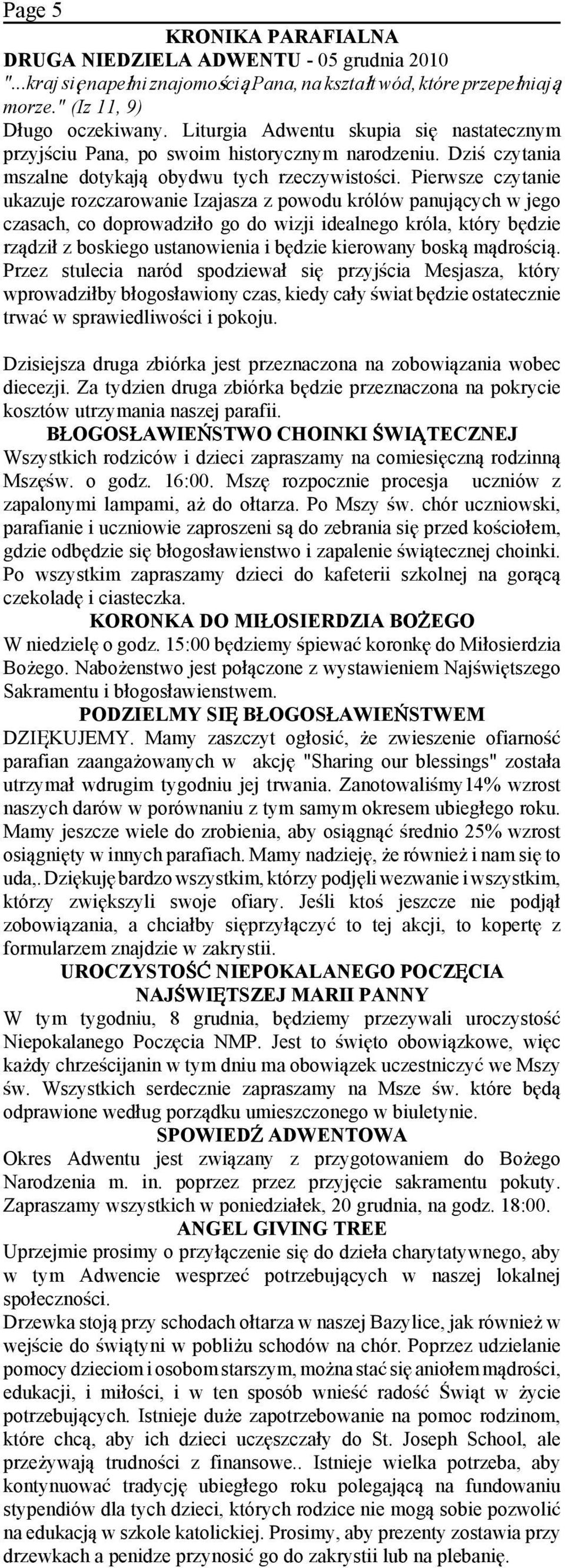 Pierwsze czytanie ukazuje rozczarowanie Izajasza z powodu królów panuj cych w jego czasach, co doprowadzi»o go do wizji idealnego króla, który b dzie rz dzi» z boskiego ustanowienia i b dzie