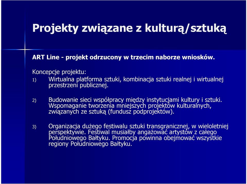 2) Budowanie sieci współpracy między instytucjami kultury i sztuki.