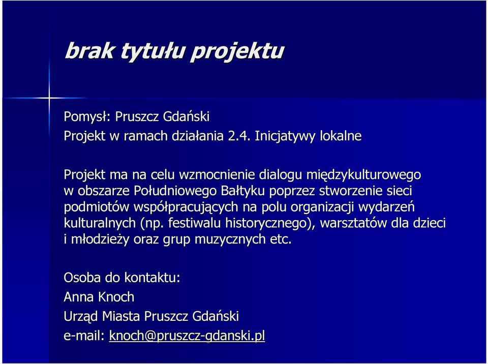 stworzenie sieci podmiotów w współpracuj pracujących cych na polu organizacji wydarzeń kulturalnych (np( np.