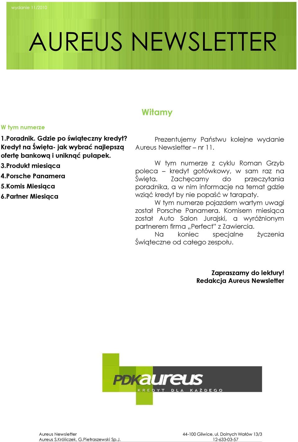 W tym numerze z cyklu Roman Grzyb poleca kredyt gotówkowy, w sam raz na Święta. Zachęcamy do przeczytania poradnika, a w nim informacje na temat gdzie wziąć kredyt by nie popaść w tarapaty.