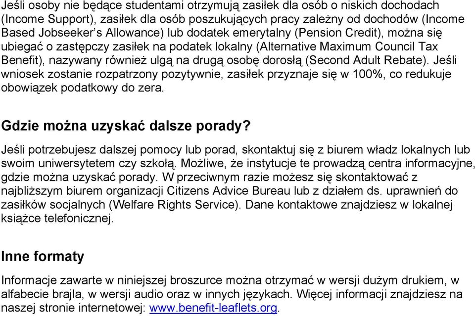 Rebate). Jeśli wniosek zostanie rozpatrzony pozytywnie, zasiłek przyznaje się w 100%, co redukuje obowiązek podatkowy do zera. Gdzie można uzyskać dalsze porady?