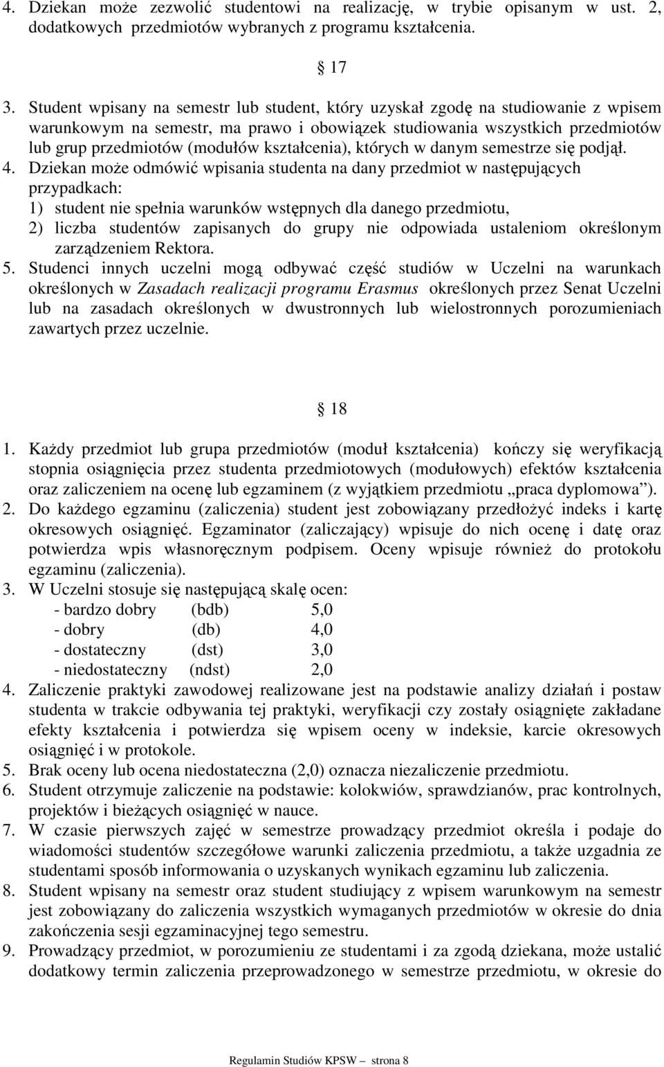 kształcenia), których w danym semestrze się podjął. 4.