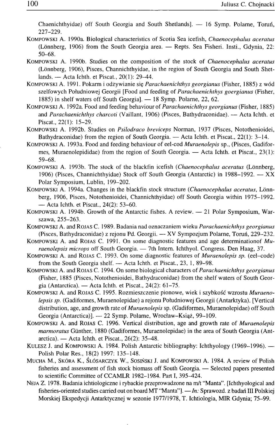 Studies on the composition of the stock of Chaenocephalus aceratus (Lónnberg, 1906), Pisces, Channichthyidae, in the region of South Georgia and South Shetlands. Acta Ichth. et Piscat., 20(1): 29^4.