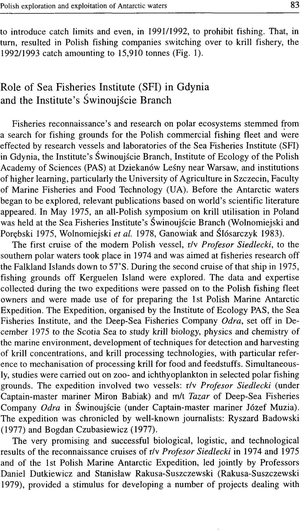 Role of Sea Fisheries Institute (SFI) in Gdynia and the Institute's Świnoujście Branch Fisheries reconnaissance's and research on polar ecosystems stemmed from a search for fishing grounds for the