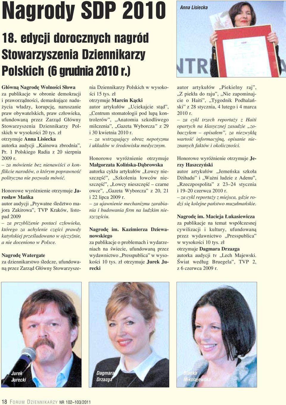 G³ówny Stowarzyszenia Dziennikarzy Polskich w wysokoœci 20 tys. z³ otrzymuje Anna Lisiecka autorka audycji Kainowa zbrodnia, Pr. 1 Polskiego Radia z 20 sierpnia 2009 r.