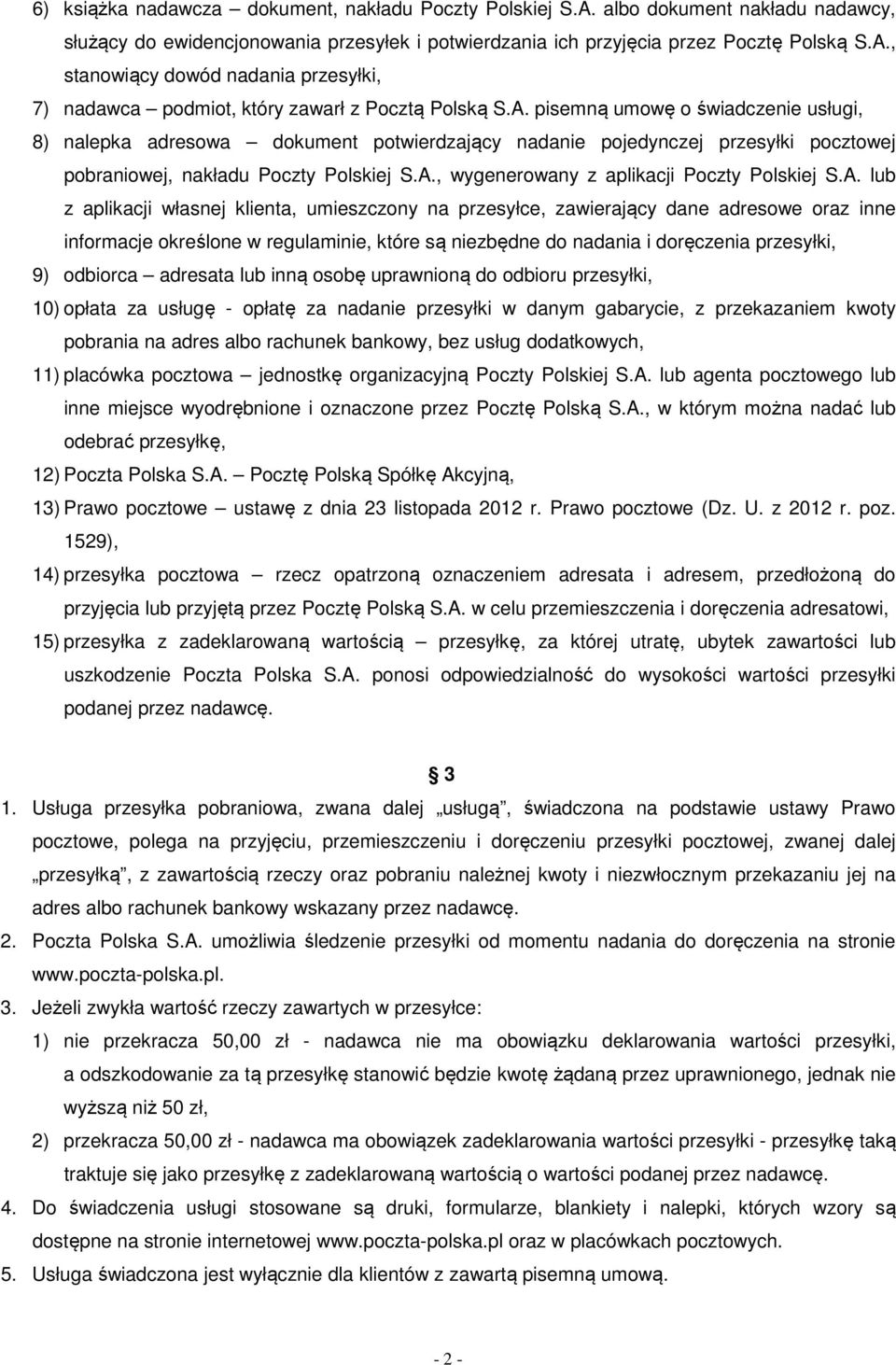 A. lub z aplikacji własnej klienta, umieszczony na przesyłce, zawierający dane adresowe oraz inne informacje określone w regulaminie, które są niezbędne do nadania i doręczenia przesyłki, 9) odbiorca