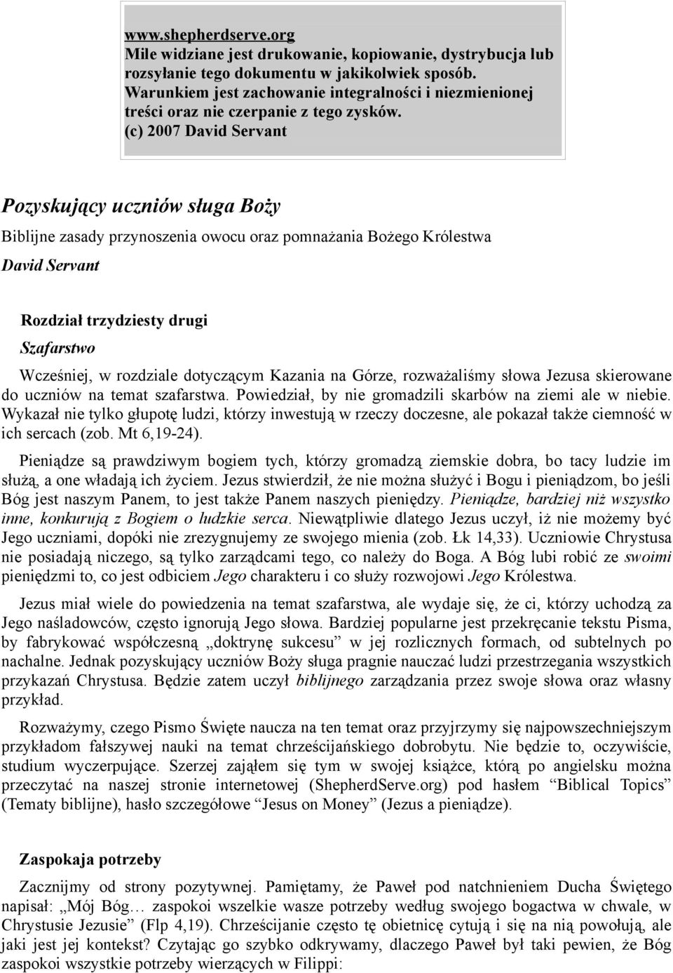 (c) 2007 David Servant Pozyskujący uczniów sługa Boży Biblijne zasady przynoszenia owocu oraz pomnażania Bożego Królestwa David Servant Rozdział trzydziesty drugi Szafarstwo Wcześniej, w rozdziale