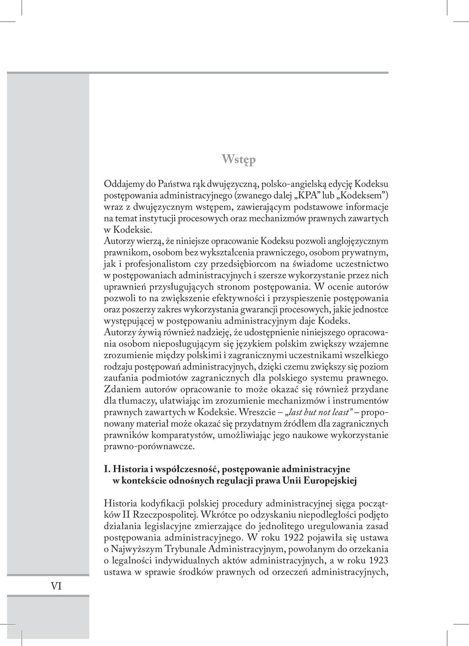 Autorzy wierzą, że niniejsze opracowanie Kodeksu pozwoli anglojęzycznym prawnikom, osobom bez wykształcenia prawniczego, osobom prywatnym, jak i profesjonalistom czy przedsiębiorcom na świadome