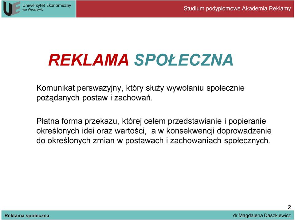 Płatna forma przekazu, której celem przedstawianie i popieranie określonych idei oraz