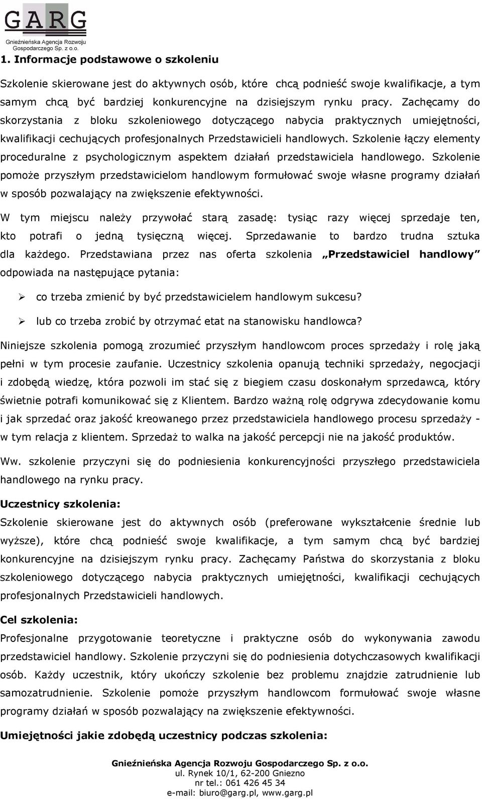 Szkolenie łączy elementy proceduralne z psychologicznym aspektem działań przedstawiciela handlowego.