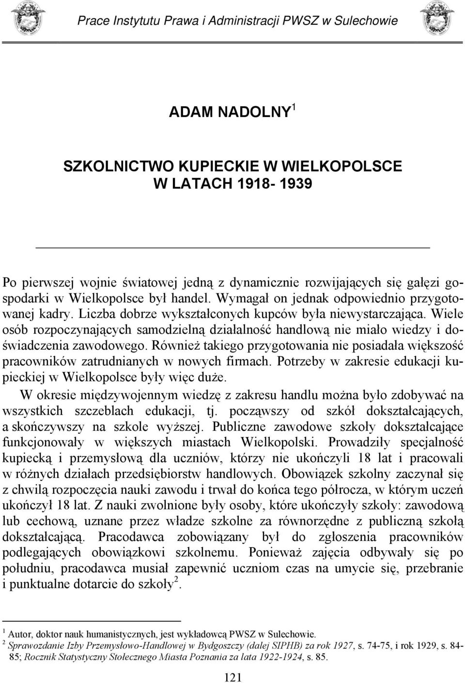 Wiele osób rozpoczynających samodzielną działalność handlową nie miało wiedzy i doświadczenia zawodowego.