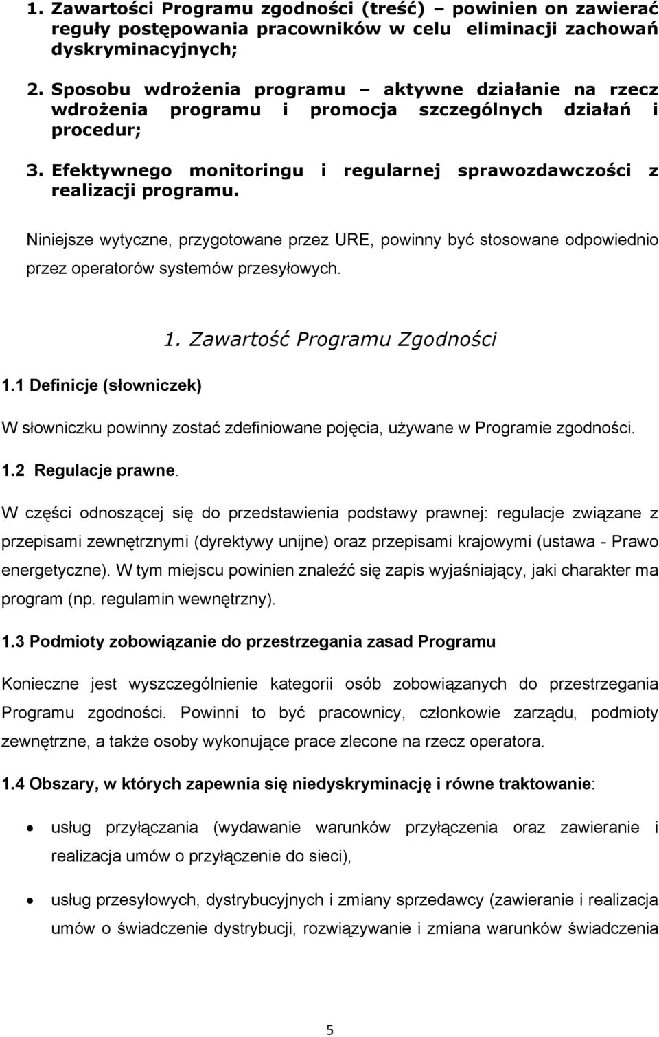 Niniejsze wytyczne, przygotowane przez URE, powinny być stosowane odpowiednio przez operatorów systemów przesyłowych. 1. Zawartość Programu Zgodności 1.