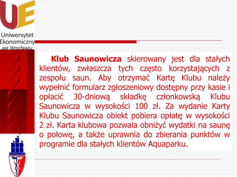 członkowską Klubu Saunowicza w wysokości 100 zł.