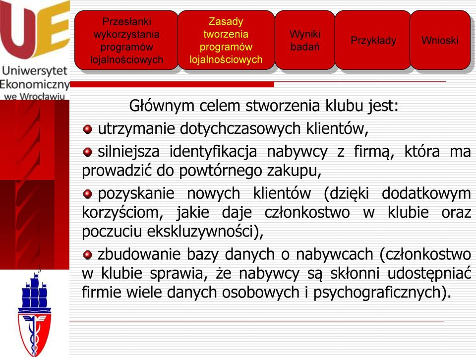 korzyściom, jakie daje członkostwo w klubie oraz poczuciu ekskluzywności), zbudowanie bazy danych o