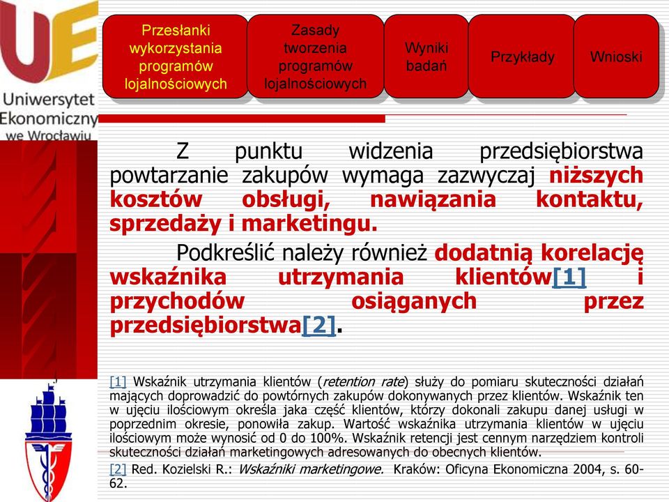 [1] Wskaźnik utrzymania klientów (retention rate) służy do pomiaru skuteczności działań mających doprowadzić do powtórnych zakupów dokonywanych przez klientów.