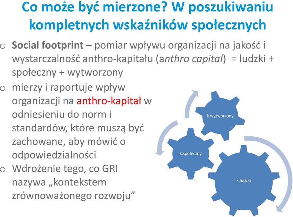 wystarczalność anthro-kapitału (anthro capital) = ludzki + społeczny + wytworzony o mierzy i raportuje wpływ