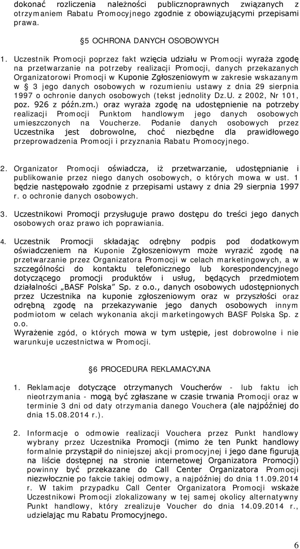 zakresie wskazanym w 3 jego danych osobowych w rozumieniu ustawy z dnia 29 sierpnia 1997 o ochronie danych osobowych (tekst jednolity Dz.U. z 2002, Nr 101, poz. 926 z późn.zm.