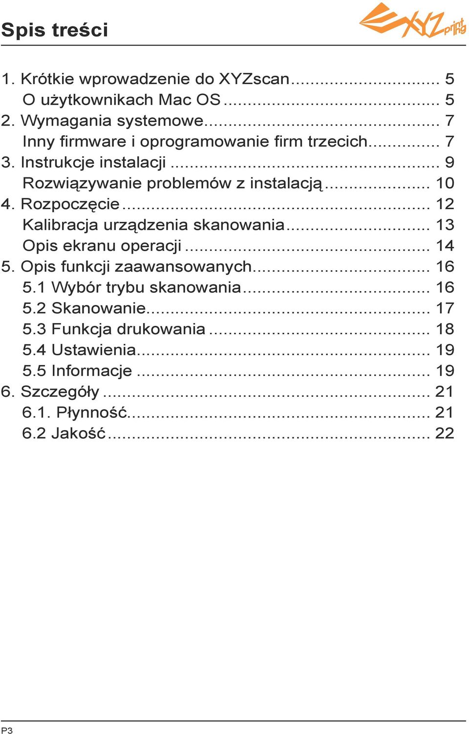 Rozpoczęcie... 12 Kalibracja urządzenia skanowania... 13 Opis ekranu operacji... 14 5. Opis funkcji zaawansowanych... 16 5.