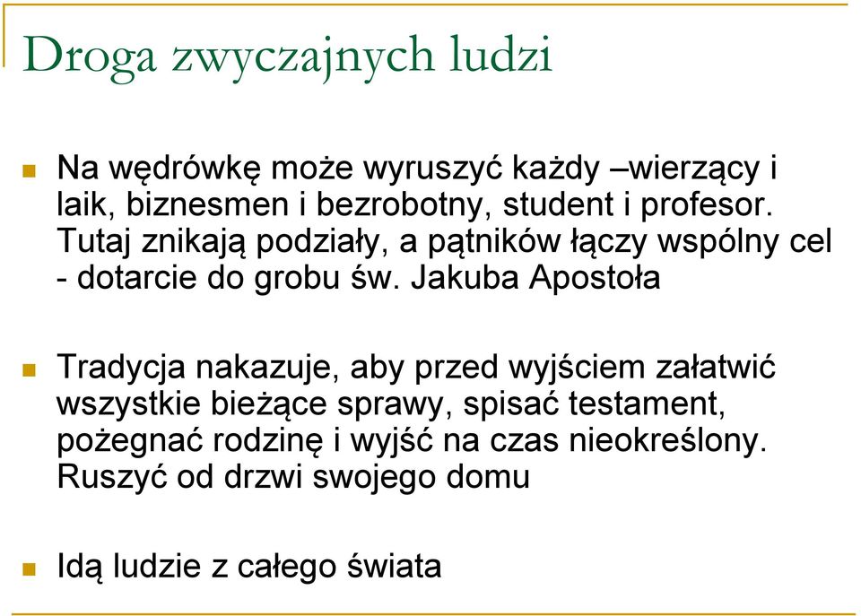 Tutaj znikają podziały, a pątników łączy wspólny cel - dotarcie do grobu św.