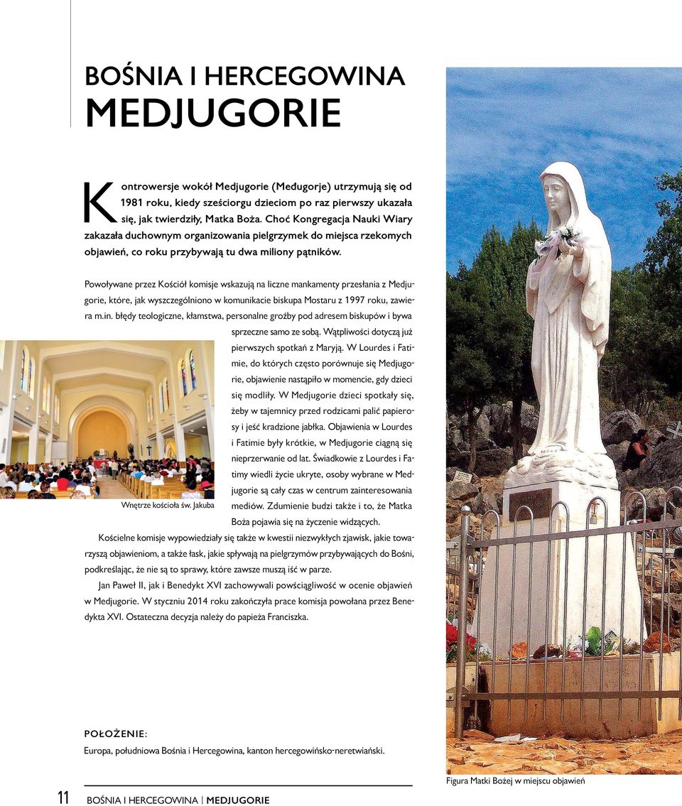 Powoływane przez Kościół komisje wskazują na liczne mankamenty przesłania z Medjugorie, które, jak wyszczególniono w komunikacie biskupa Mostaru z 1997 roku, zawiera m.in.