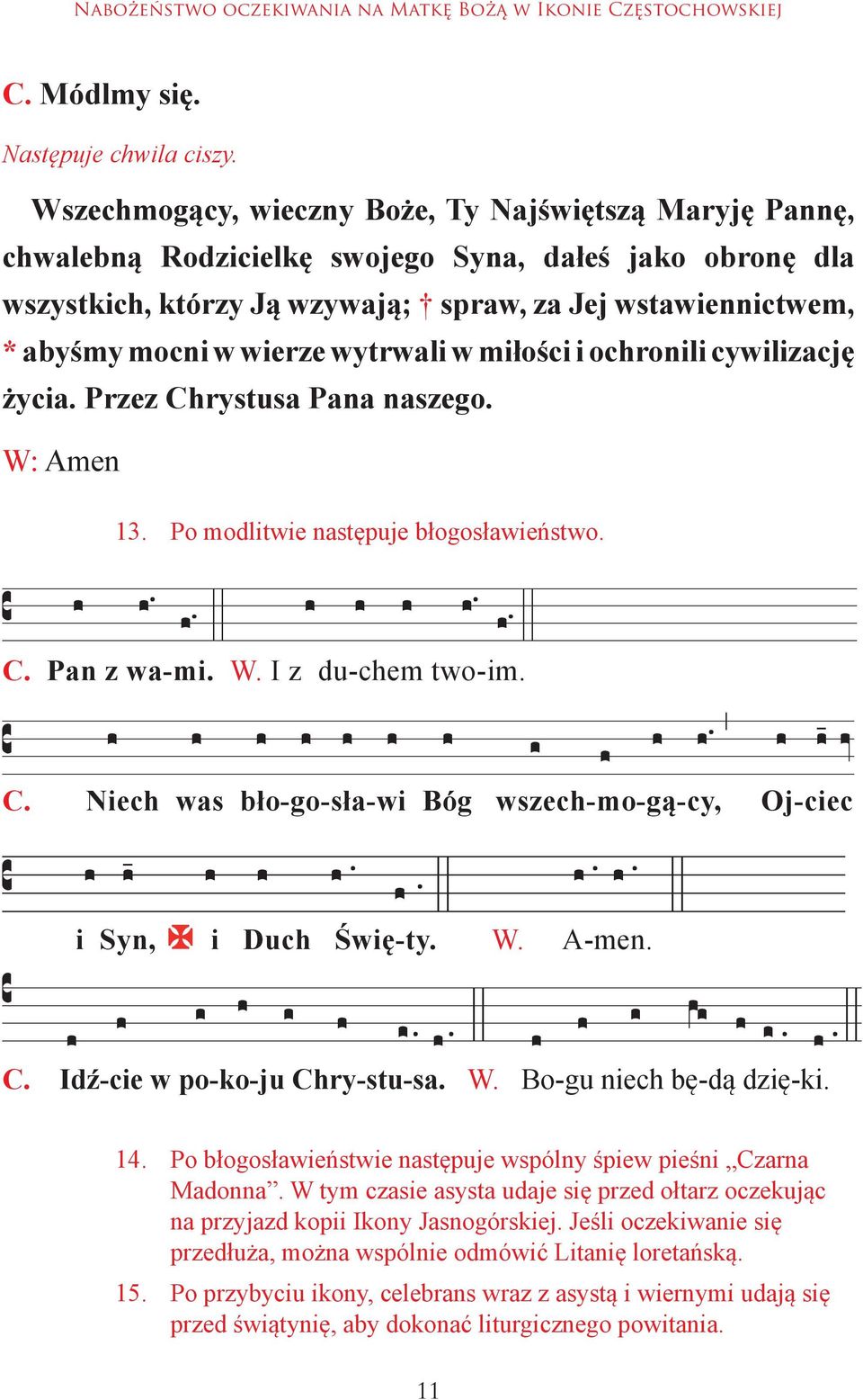 wierze wytrwali w miłości i ochronili cywilizację życia. Przez Chrystusa Pana naszego. W: Amen 13. Po modlitwie następuje błogosławieństwo. Vczzzzzzvhcvvvbbh.